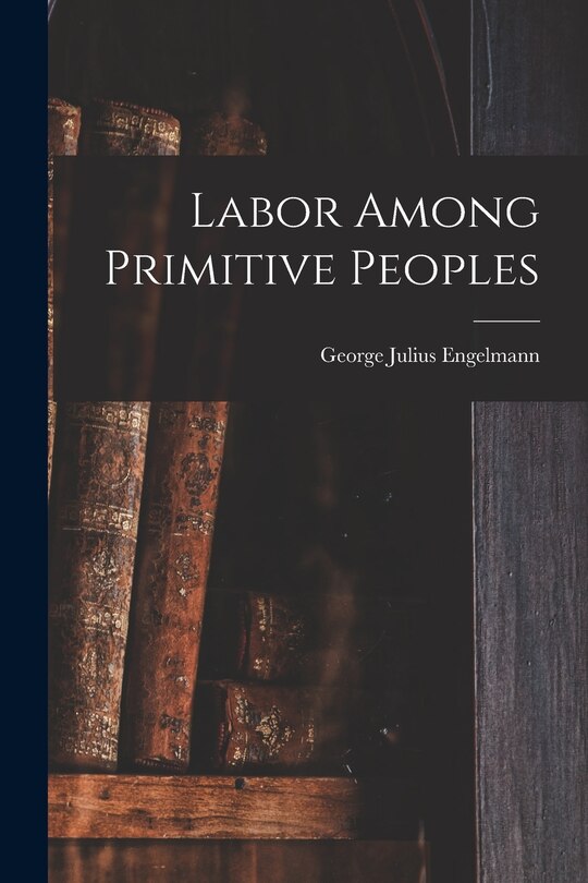 Couverture_Labor Among Primitive Peoples