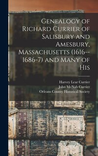 Couverture_Genealogy of Richard Currier of Salisbury and Amesbury, Massachusetts (1616--1686-7) and Many of His
