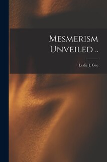 Front cover_Mesmerism Unveiled ..