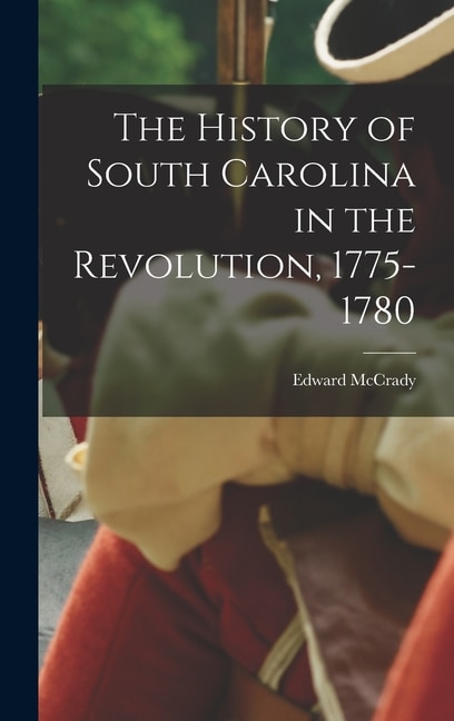 Couverture_The History of South Carolina in the Revolution, 1775-1780
