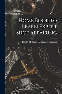 Couverture_Home Book to Learn Expert Shoe Repairing