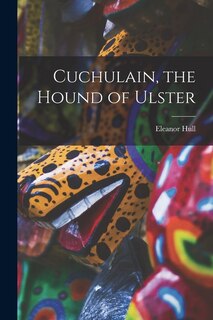 Front cover_Cuchulain, the Hound of Ulster