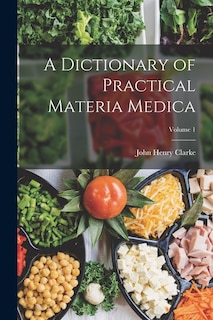 Front cover_A Dictionary of Practical Materia Medica; Volume 1