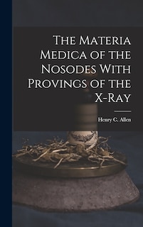 Front cover_The Materia Medica of the Nosodes With Provings of the X-Ray