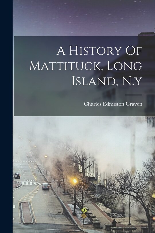 Couverture_A History Of Mattituck, Long Island, N.y