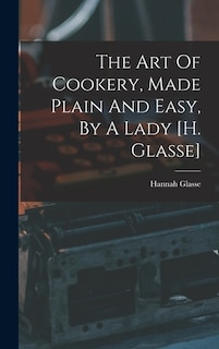 Front cover_The Art Of Cookery, Made Plain And Easy, By A Lady [h. Glasse]