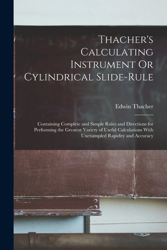 Front cover_Thacher's Calculating Instrument Or Cylindrical Slide-Rule