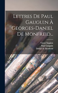 Lettres De Paul Gauguin À Georges-daniel De Monfreid...