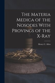 Front cover_The Materia Medica of the Nosodes With Provings of the X-Ray