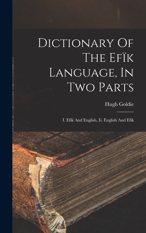 Front cover_Dictionary Of The Efïk Language, In Two Parts