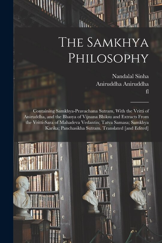 Couverture_The Samkhya Philosophy; Containing Samkhya-pravachana Sutram, With the Vritti of Aniruddha, and the Bhasya of Vijnana Bhiksu and Extracts From the Vritti-sara of Mahadeva Vedantin; Tatva Samasa; Samkhya Karika; Panchasikha Sutram. Translated [and Edited]