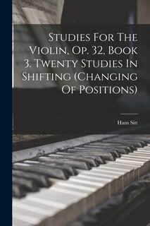 Couverture_Studies For The Violin, Op. 32, Book 3. Twenty Studies In Shifting (changing Of Positions)