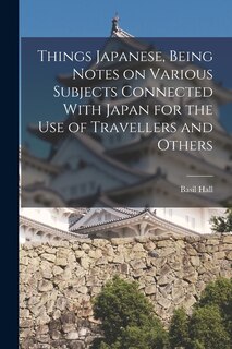 Couverture_Things Japanese, Being Notes on Various Subjects Connected With Japan for the Use of Travellers and Others