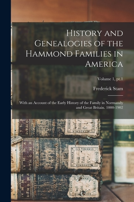 Front cover_History and Genealogies of the Hammond Families in America