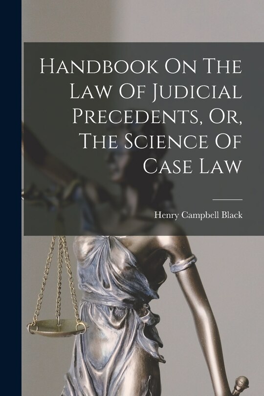 Front cover_Handbook On The Law Of Judicial Precedents, Or, The Science Of Case Law