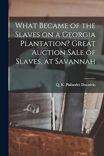 Couverture_What Became of the Slaves on a Georgia Plantation? Great Auction Sale of Slaves, at Savannah