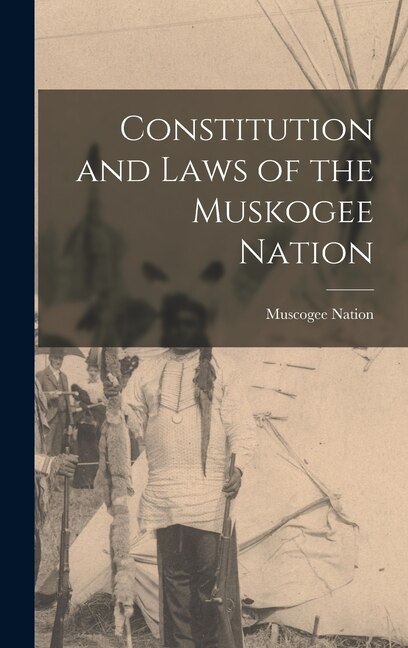 Front cover_Constitution and Laws of the Muskogee Nation