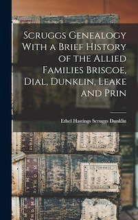 Front cover_Scruggs Genealogy With a Brief History of the Allied Families Briscoe, Dial, Dunklin, Leake and Prin