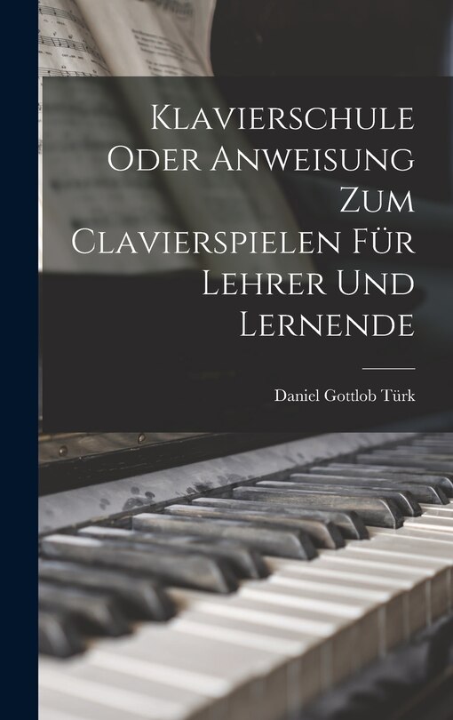 Front cover_Klavierschule Oder Anweisung Zum Clavierspielen Für Lehrer Und Lernende
