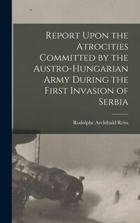 Front cover_Report Upon the Atrocities Committed by the Austro-Hungarian Army During the First Invasion of Serbia