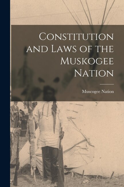 Front cover_Constitution and Laws of the Muskogee Nation