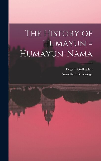 Front cover_The History of Humayun = Humayun-nama