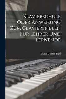 Front cover_Klavierschule Oder Anweisung Zum Clavierspielen Für Lehrer Und Lernende