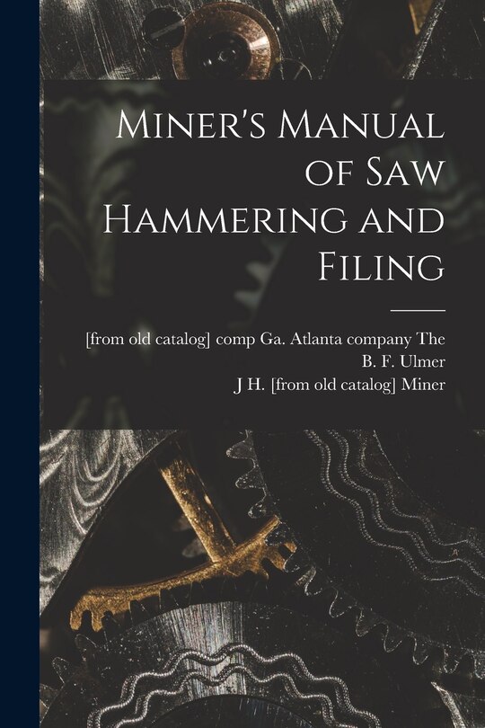 Front cover_Miner's Manual of saw Hammering and Filing