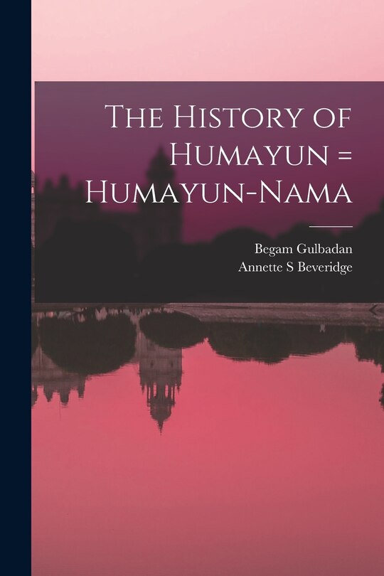 Couverture_The History of Humayun = Humayun-nama
