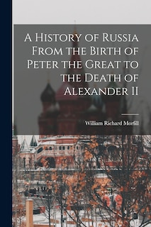 Couverture_A History of Russia From the Birth of Peter the Great to the Death of Alexander II