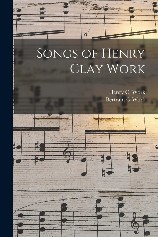 Front cover_Songs of Henry Clay Work