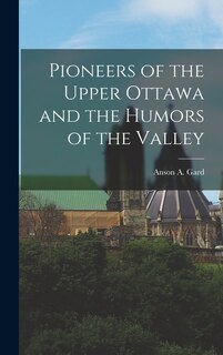 Couverture_Pioneers of the Upper Ottawa and the Humors of the Valley