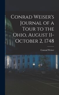 Front cover_Conrad Weiser's Journal of a Tour to the Ohio, August 11-October 2, 1748