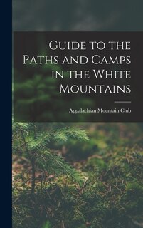 Front cover_Guide to the Paths and Camps in the White Mountains