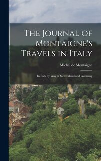 Front cover_The Journal of Montaigne's Travels in Italy