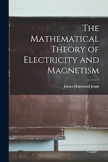 Couverture_The Mathematical Theory of Electricity and Magnetism