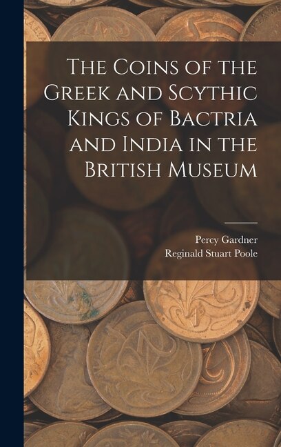 Couverture_The Coins of the Greek and Scythic Kings of Bactria and India in the British Museum
