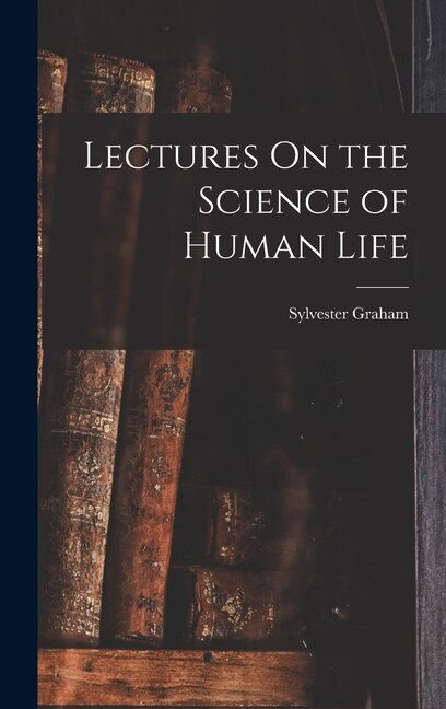 Front cover_Lectures On the Science of Human Life