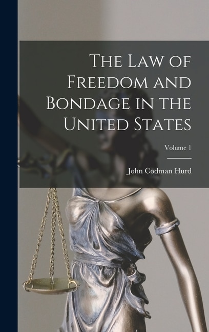 Front cover_The Law of Freedom and Bondage in the United States; Volume 1