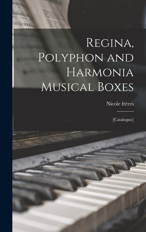 Front cover_Regina, Polyphon and Harmonia Musical Boxes; [catalogue]