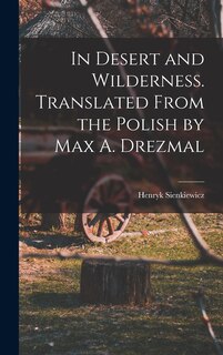 Couverture_In Desert and Wilderness. Translated From the Polish by Max A. Drezmal