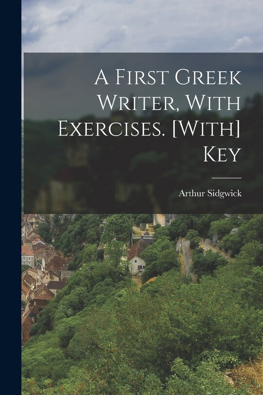 Front cover_A First Greek Writer, With Exercises. [With] Key