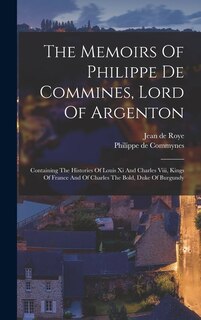 Front cover_The Memoirs Of Philippe De Commines, Lord Of Argenton