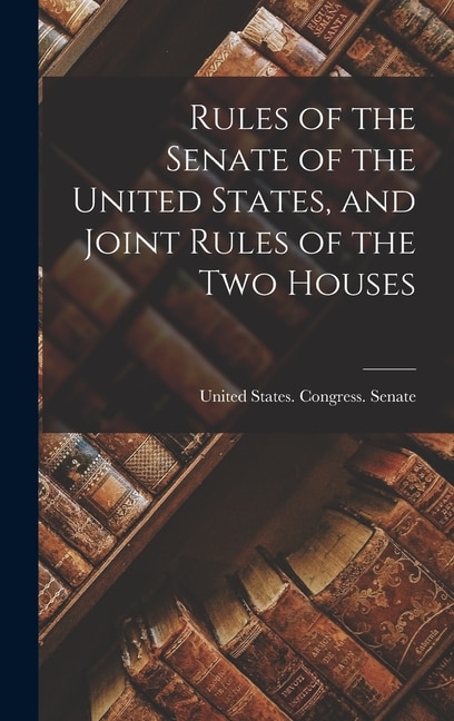 Front cover_Rules of the Senate of the United States, and Joint Rules of the Two Houses