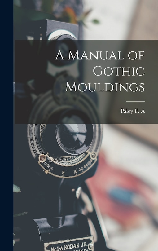 Couverture_A Manual of Gothic Mouldings