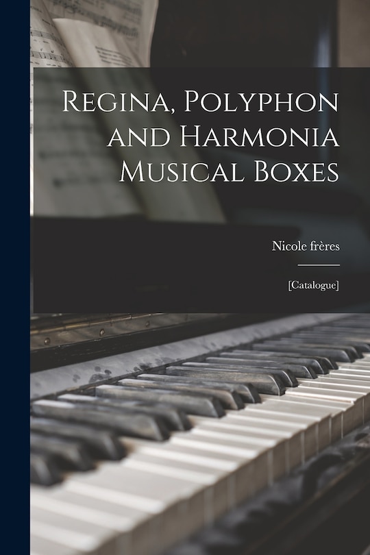 Front cover_Regina, Polyphon and Harmonia Musical Boxes; [catalogue]