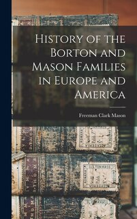Front cover_History of the Borton and Mason Families in Europe and America