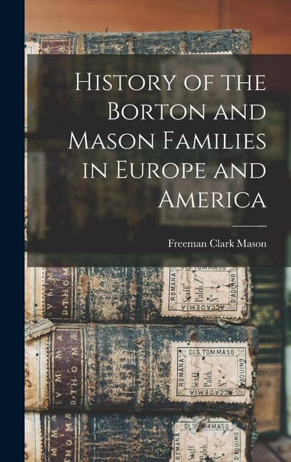 Front cover_History of the Borton and Mason Families in Europe and America