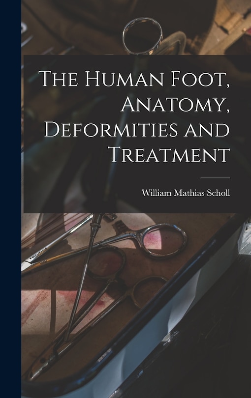 Couverture_The Human Foot, Anatomy, Deformities and Treatment
