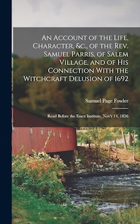Couverture_An Account of the Life, Character, &c., of the Rev. Samuel Parris, of Salem Village, and of His Connection With the Witchcraft Delusion of 1692